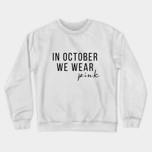 In October We Wear Pink T-shirt, Motivational Shirt, Cancer Support Team Shirt, Breast Cancer Shirt, Awareness Shirt, Pink October Shirt T-Shirt Crewneck Sweatshirt